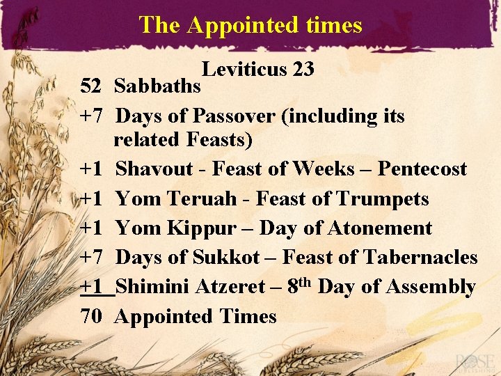 The Appointed times 52 +7 +1 +1 +1 +7 +1 70 Leviticus 23 Sabbaths