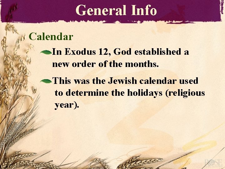 General Info Calendar In Exodus 12, God established a new order of the months.