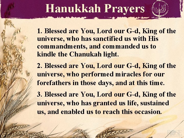 Hanukkah Prayers 1. Blessed are You, Lord our G-d, King of the universe, who