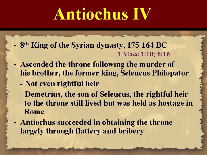 Antiochus IV • 8 th King of the Syrian dynasty, 175 -164 BC 1