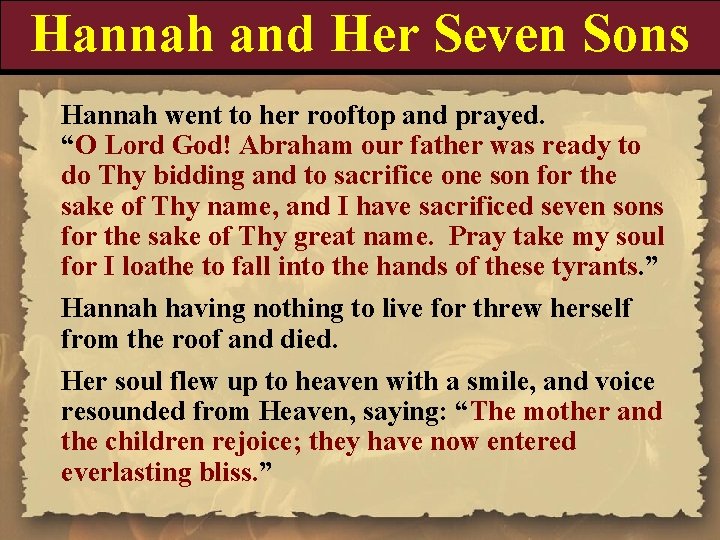 Hannah and Her Seven Sons Hannah went to her rooftop and prayed. “O Lord