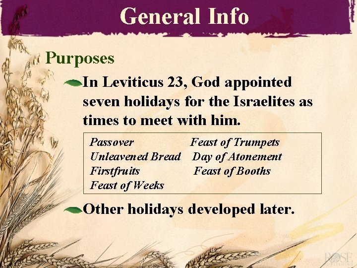 General Info Purposes In Leviticus 23, God appointed seven holidays for the Israelites as