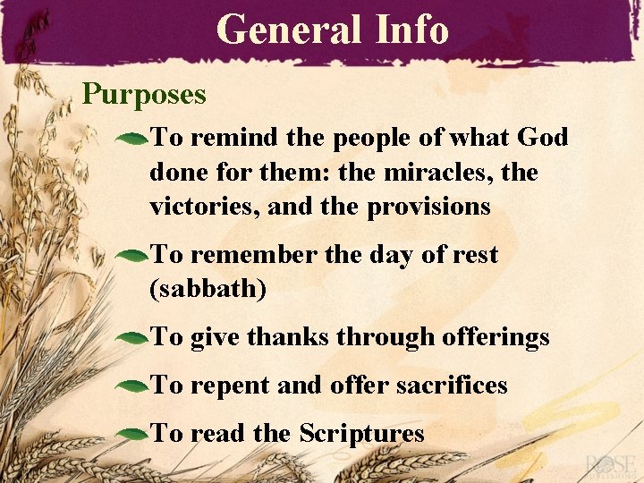 General Info Purposes To remind the people of what God done for them: the