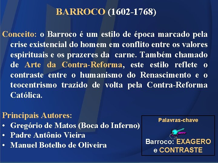 BARROCO (1602 -1768) Conceito: o Barroco é um estilo de época marcado pela crise