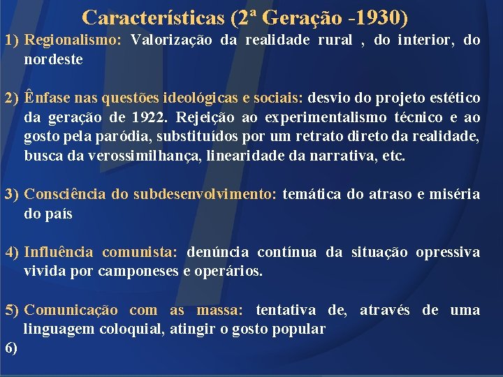 Características (2ª Geração -1930) 1) Regionalismo: Valorização da realidade rural , do interior, do