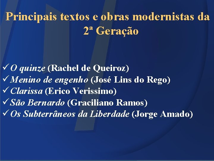 Principais textos e obras modernistas da 2ª Geração ü O quinze (Rachel de Queiroz)