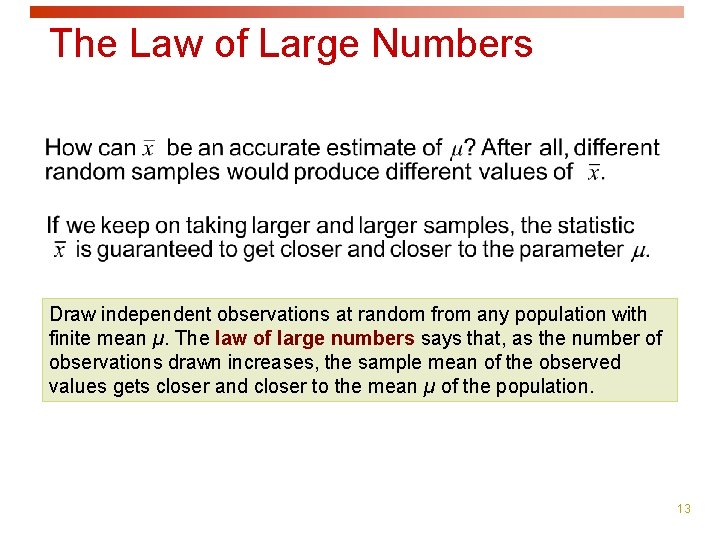 The Law of Large Numbers Draw independent observations at random from any population with The Law of Large Numbers Draw independent observations at random from any population with