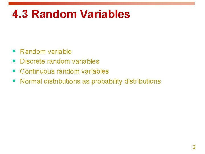 4. 3 Random Variables § § Random variable Discrete random variables Continuous random variables 4. 3 Random Variables § § Random variable Discrete random variables Continuous random variables