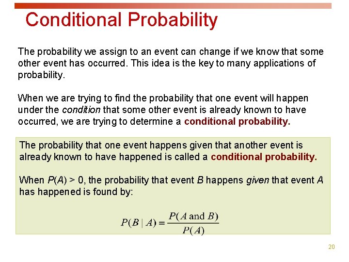 Conditional Probability The probability we assign to an event can change if we know Conditional Probability The probability we assign to an event can change if we know
