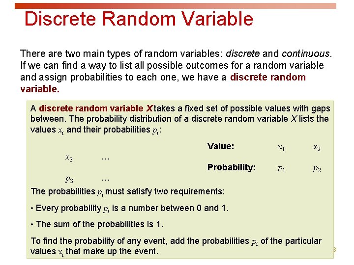 Discrete Random Variable There are two main types of random variables: discrete and continuous. Discrete Random Variable There are two main types of random variables: discrete and continuous.