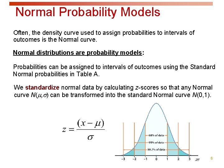 Normal Probability Models Often, the density curve used to assign probabilities to intervals of Normal Probability Models Often, the density curve used to assign probabilities to intervals of