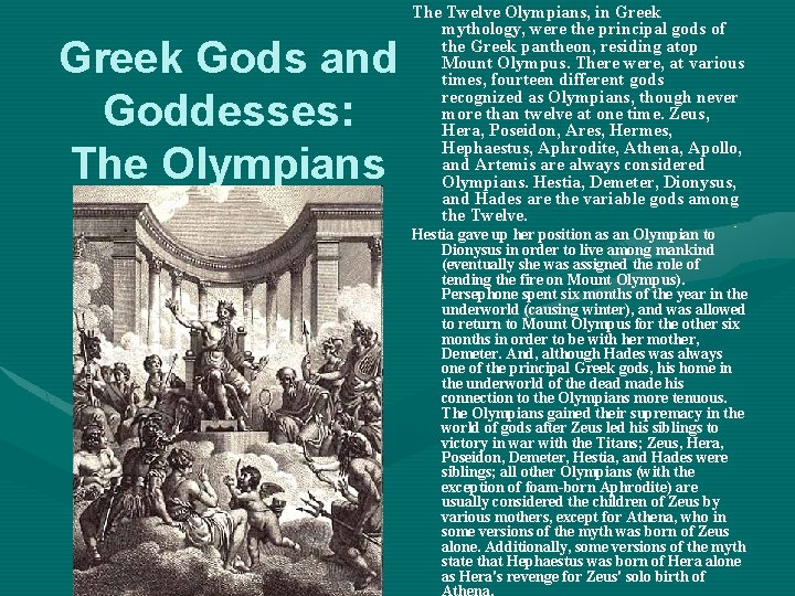 Greek Gods and Goddesses: The Olympians The Twelve Olympians, in Greek mythology, were the