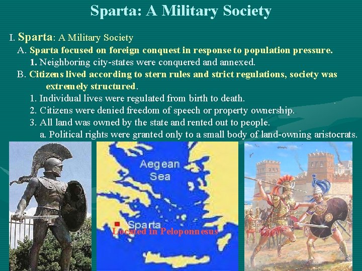 Sparta: A Military Society I. Sparta: A Military Society A. Sparta focused on foreign