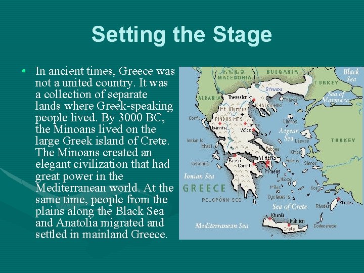 Setting the Stage • In ancient times, Greece was not a united country. It