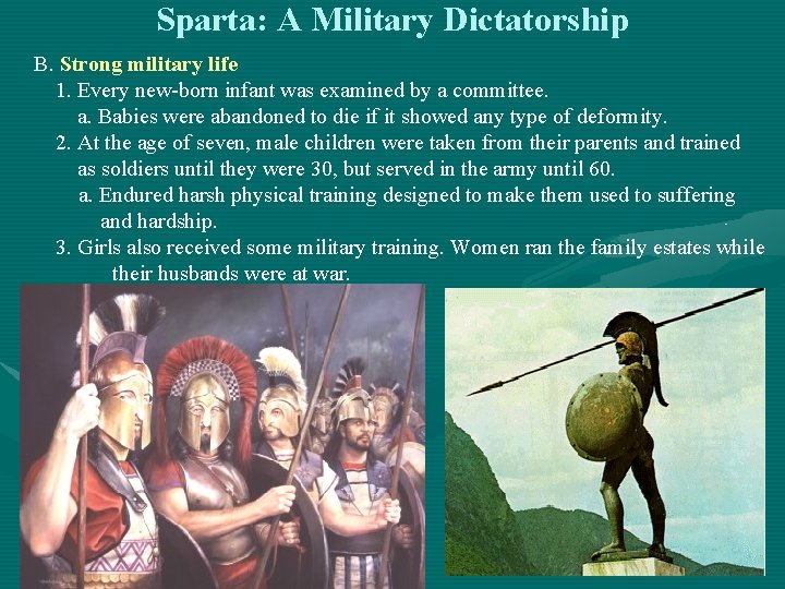 Sparta: A Military Dictatorship B. Strong military life 1. Every new-born infant was examined