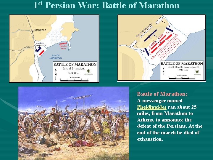 1 st Persian War: Battle of Marathon: A messenger named Pheidippides ran about 25