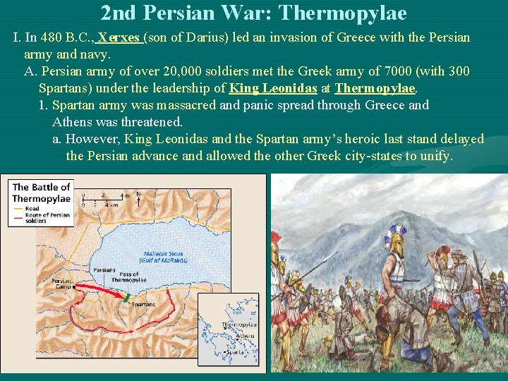 2 nd Persian War: Thermopylae I. In 480 B. C. , Xerxes (son of