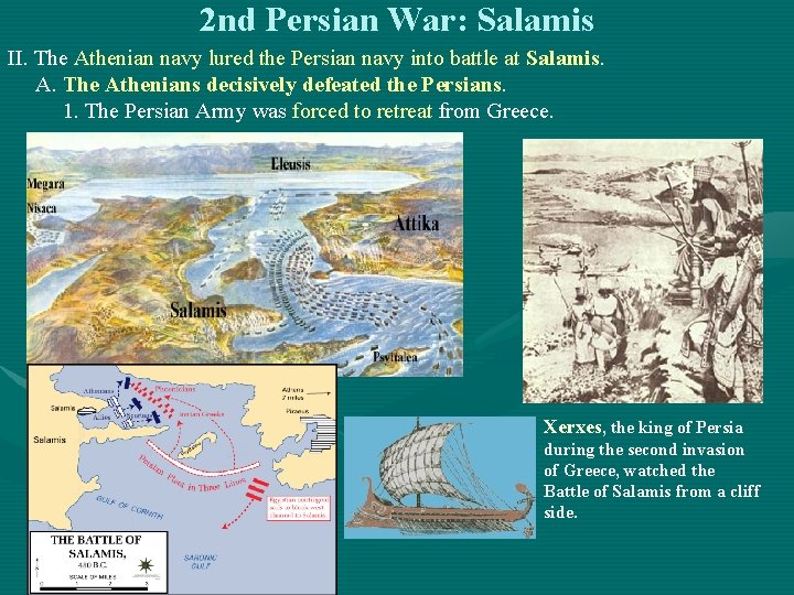 2 nd Persian War: Salamis II. The Athenian navy lured the Persian navy into