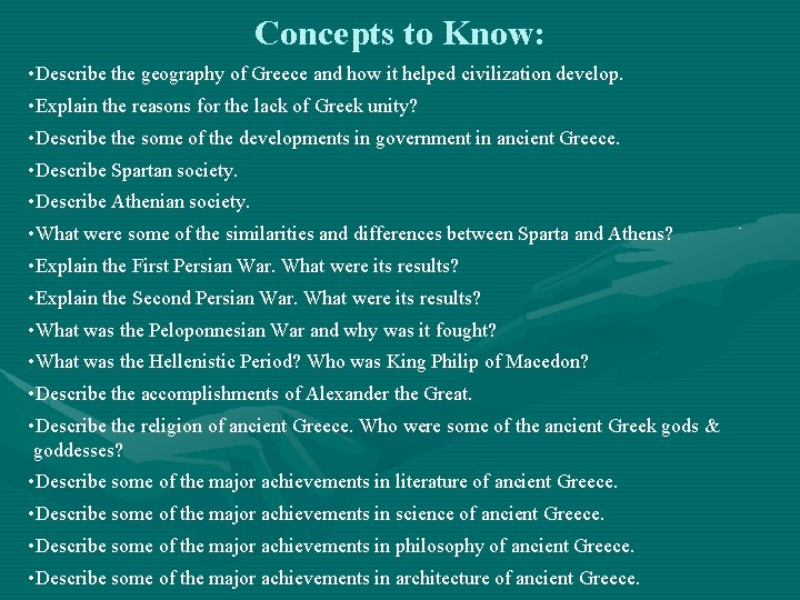 Concepts to Know: • Describe the geography of Greece and how it helped civilization
