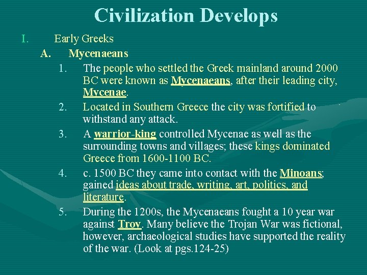 Civilization Develops I. Early Greeks A. Mycenaeans 1. The people who settled the Greek