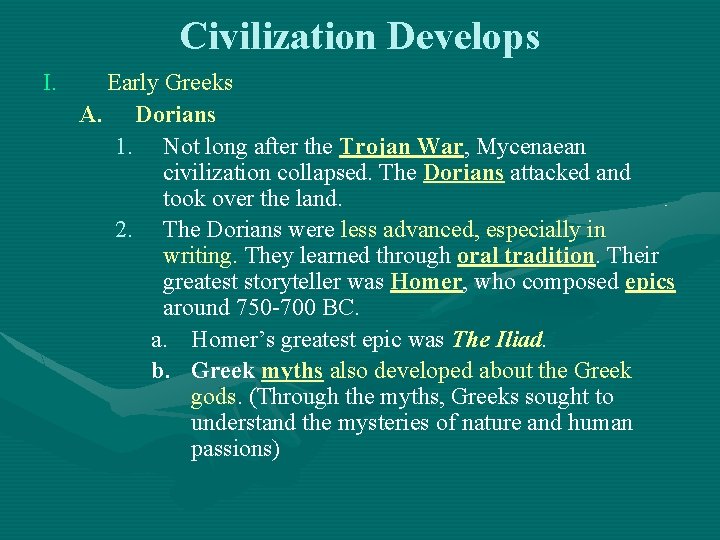 Civilization Develops I. Early Greeks A. Dorians 1. Not long after the Trojan War,