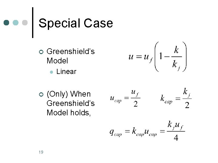 Special Case ¢ Greenshield’s Model l ¢ 19 Linear (Only) When Greenshield’s Model holds,