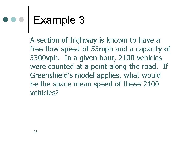 Example 3 A section of highway is known to have a free-flow speed of