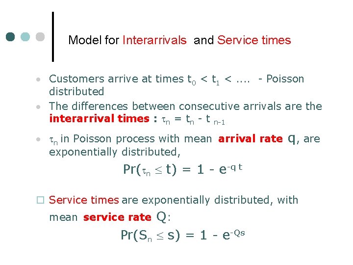 Model for Interarrivals and Service times · Customers arrive at times t 0 <