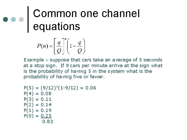 Common one channel equations Example – suppose that cars take an average of 5
