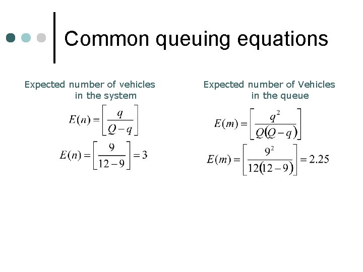 Common queuing equations Expected number of vehicles in the system Expected number of Vehicles