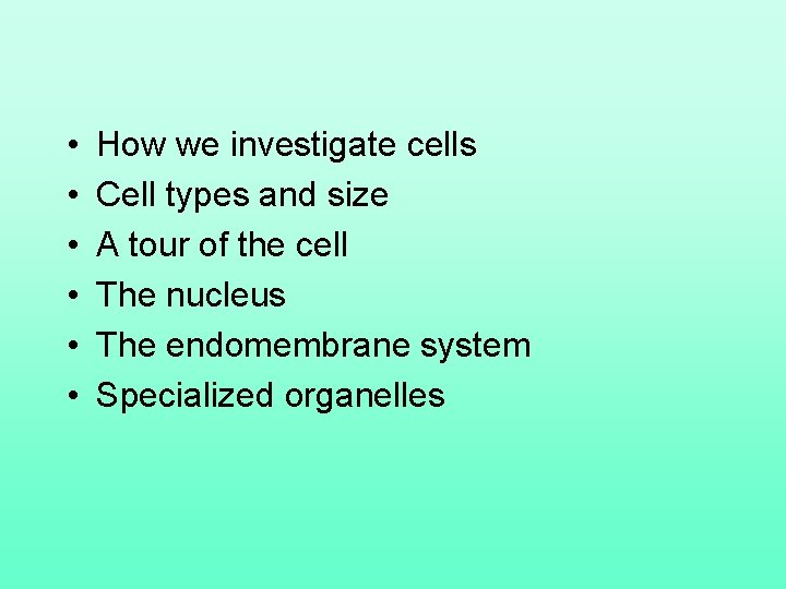  • • • How we investigate cells Cell types and size A tour