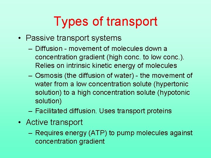 Types of transport • Passive transport systems – Diffusion - movement of molecules down