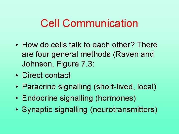 Cell Communication • How do cells talk to each other? There are four general