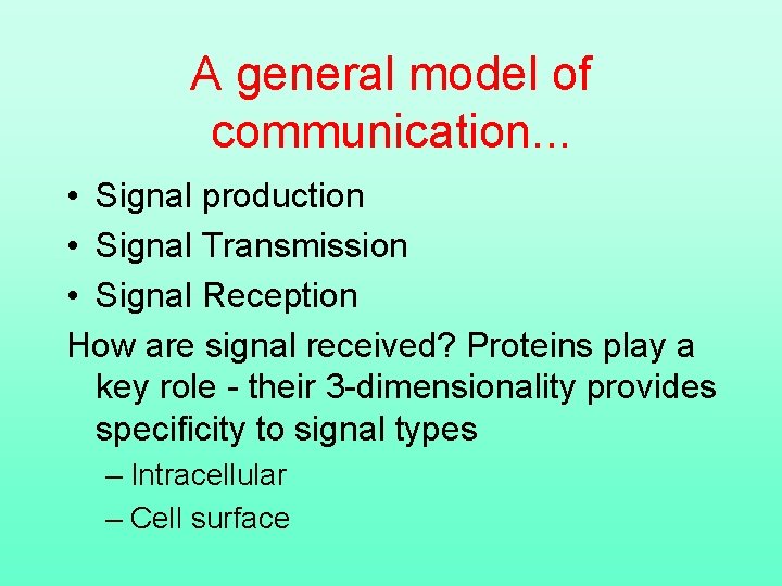 A general model of communication. . . • Signal production • Signal Transmission •