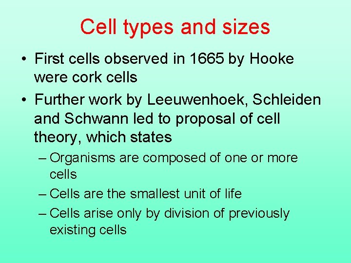 Cell types and sizes • First cells observed in 1665 by Hooke were cork