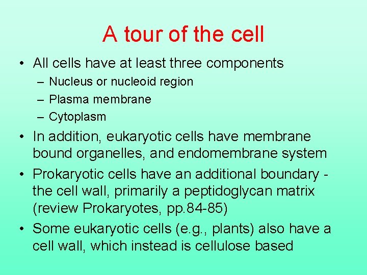 A tour of the cell • All cells have at least three components –