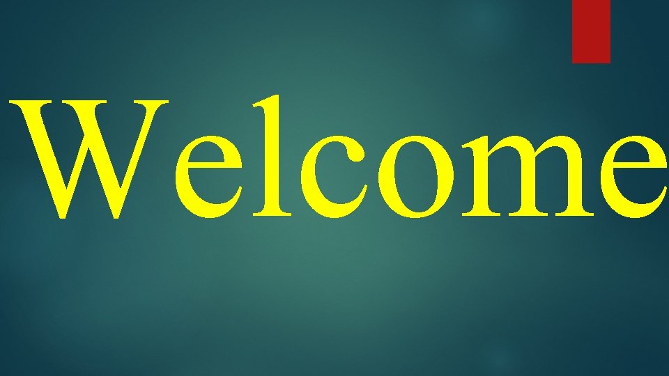 Welcome 