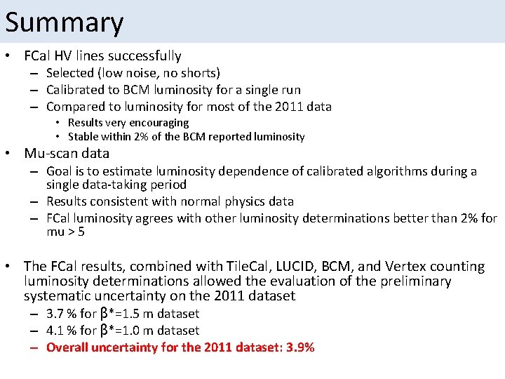 Summary • FCal HV lines successfully – Selected (low noise, no shorts) – Calibrated