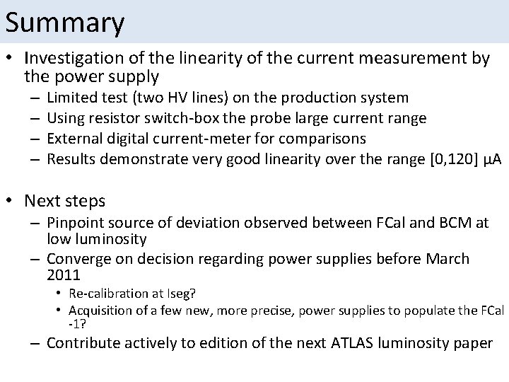 Summary • Investigation of the linearity of the current measurement by the power supply