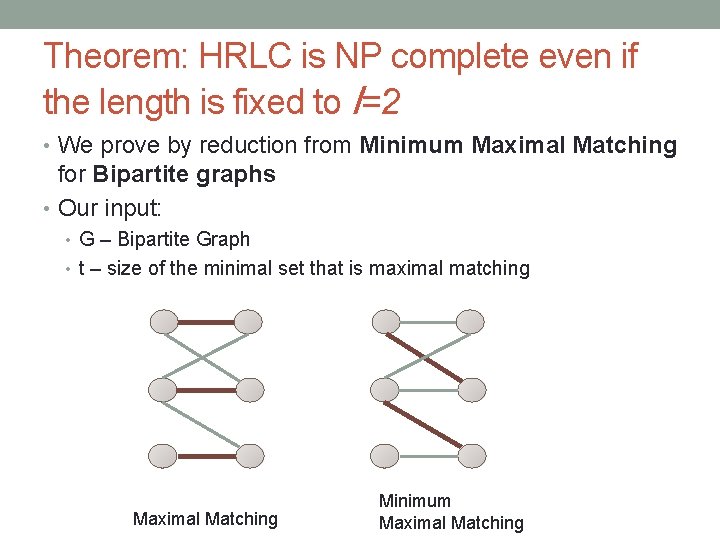 Theorem: HRLC is NP complete even if the length is fixed to l=2 •