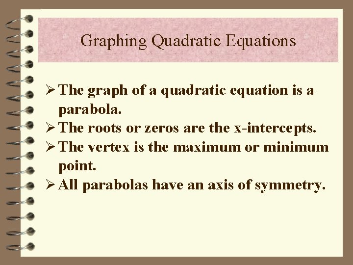 Graphing Quadratic Equations Ø The graph of a quadratic equation is a parabola. Ø Graphing Quadratic Equations Ø The graph of a quadratic equation is a parabola. Ø
