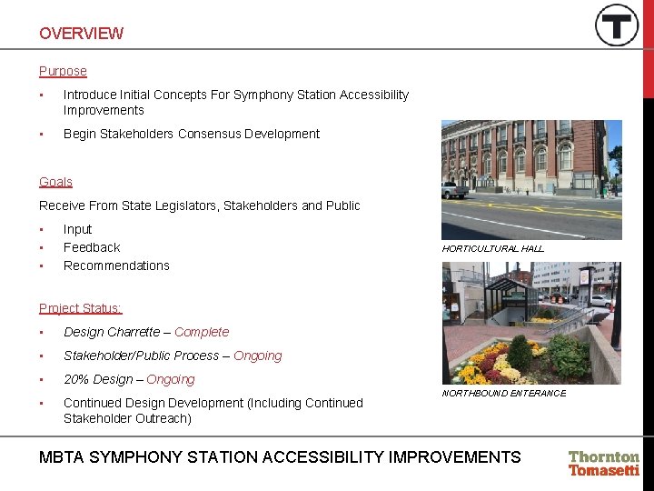 OVERVIEW Purpose • Introduce Initial Concepts For Symphony Station Accessibility Improvements • Begin Stakeholders