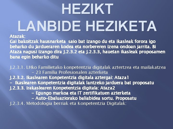 HEZIKT LANBIDE HEZIKETA Atazak: Gai bakoitzak hausnarketa saio bat izango du eta ikasleak forora