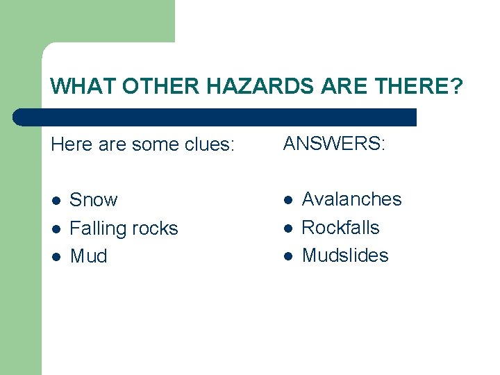 WHAT OTHER HAZARDS ARE THERE? Here are some clues: l l l Snow Falling