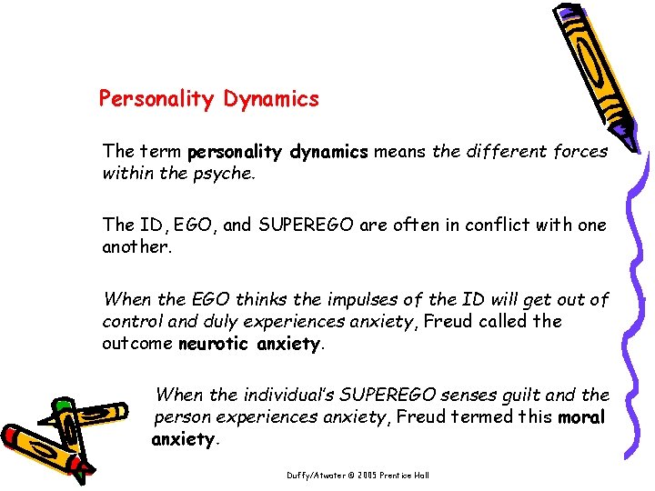 Personality Dynamics The term personality dynamics means the different forces within the psyche. The