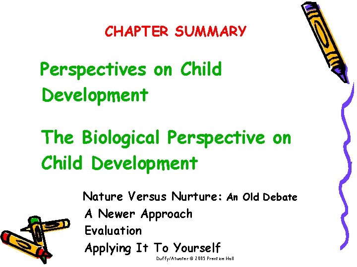 CHAPTER SUMMARY Perspectives on Child Development The Biological Perspective on Child Development Nature Versus