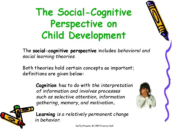 The Social-Cognitive Perspective on Child Development The social-cognitive perspective includes behavioral and social learning