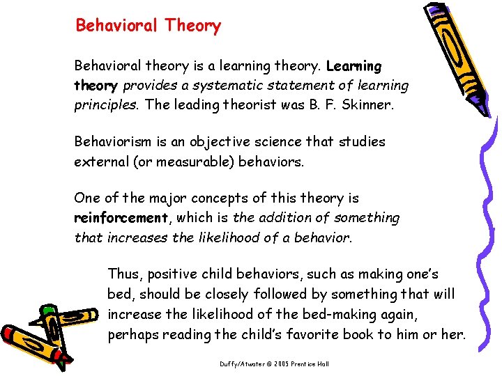 Behavioral Theory Behavioral theory is a learning theory. Learning theory provides a systematic statement