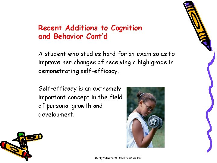 Recent Additions to Cognition and Behavior Cont’d A student who studies hard for an