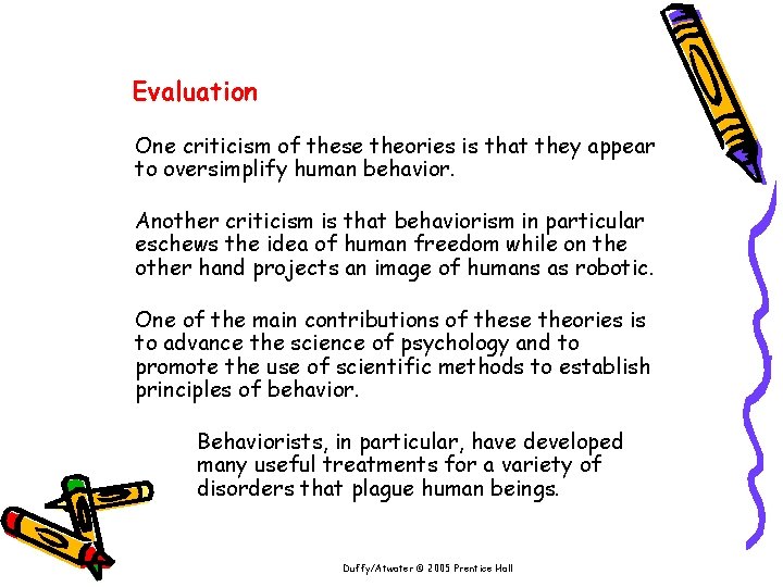 Evaluation One criticism of these theories is that they appear to oversimplify human behavior.